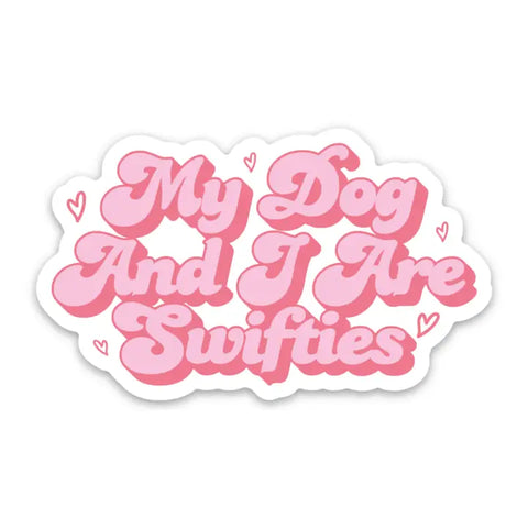 MY DOG AND I ARE SWIFTIES