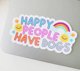 Happy people have dogs sticker