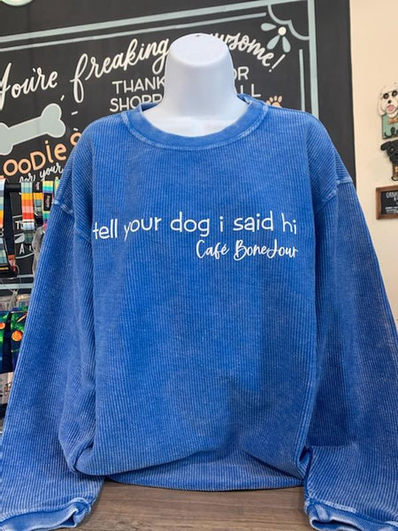 TELL YOUR DOG HI Ribbed Sweatshirt