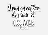 Dog Hair Coffee Cuss words Sticker