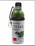 NEVER DRINK ALONE Travel bottle